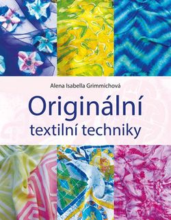 Originální textilní techniky | Alena Grimmichová