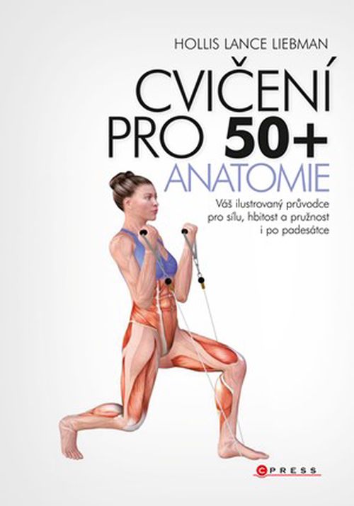 Cvičení pro 50+  anatomie | Hollis Liebman