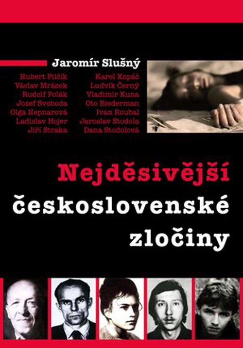 Nejděsivější československé zločiny | Jaromír Slušný