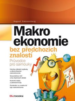 Makroekonomie bez předchozích znalostí | August Swanenberg, Kateřina Růžičková