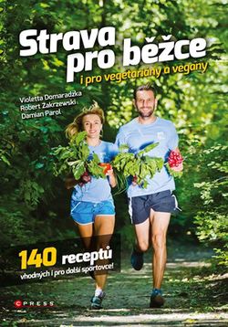Strava pro běžce - i pro vegetariány a vegany | Violetta Domaradzka, Robert Zakrzewski, Damian Parol