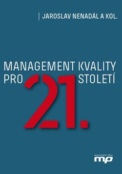 Management kvality pro 21. století | Jaroslav Nenadál a kol.