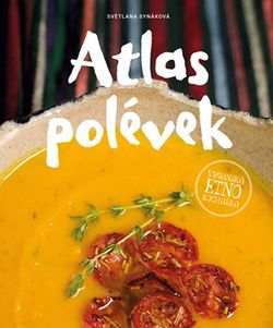 Atlas polévek | Světlana Synáková