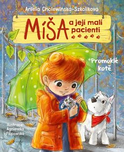 Míša a její malí pacienti: Promoklé kotě | Aniela Cholewińska-Szkoliková, Agnieszka Filipowska