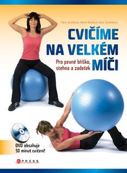 Cvičíme na velkém míči | Karla Tománková, Marta Muchová, Hana Janošková