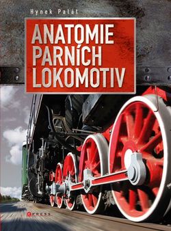 Anatomie parních lokomotiv | Hynek Palát