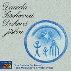 Duhová jiskra  (audiokniha)  | Daniela Fischerová, Daniela Fischerová, Viktor Preiss, Hana Maciuchová