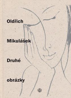 Druhé obrázky | Oldřich Mikulášek