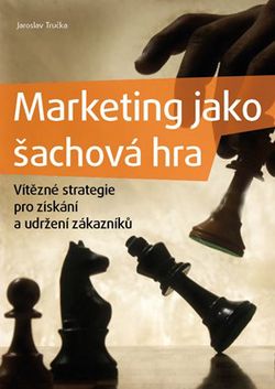 Marketing jako šachová hra | Jaroslav Tručka