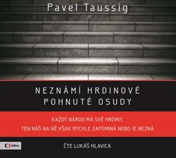 Neznámí hrdinové  (audiokniha) | Pavel Taussig, Lukáš Hlavica