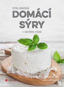 Domácí sýry, 2. rozšířené vydání | Petra Rubášová