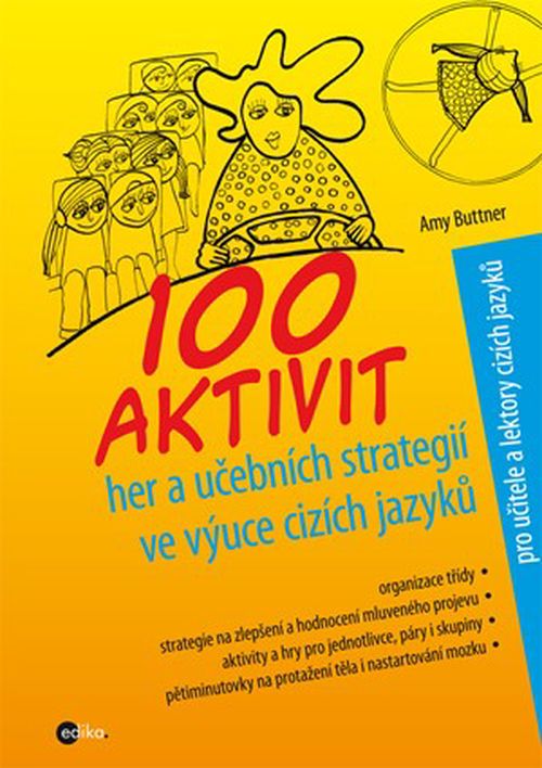 100 aktivit, her a učebních strategií ve výuce cizích jazyků | Amy Buttner, Alice Trojanová