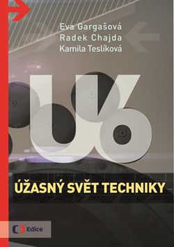 Úžasný svět techniky U6 | Radek Chajda, Kamila Teslíková, Eva Gargašová