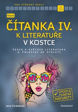 Nová čítanka IV. k Literatuře v kostce pro SŠ | Jana Chrástecká
