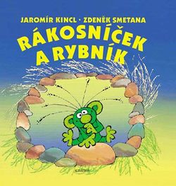 Rákosníček a rybník | Jana Mikulecká, Jaromír Kincl, Zdeněk Smetana