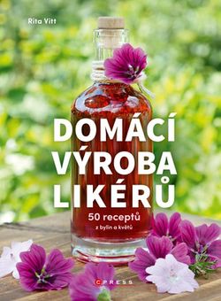 Domácí výroba likérů | Natálie Zehnalová, Rita Vitt