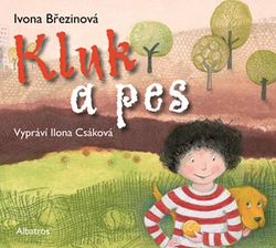 Kluk a pes (audiokniha pro děti) | Ivona Březinová, Eva Švrčková, Ilona Csáková