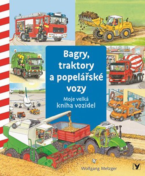 Bagry, traktory a popelářské vozy | Wolfgang Metzger, Michal Kolezsar