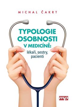 Typologie osobnosti v medicíně: lékaři, sestry, pacienti | Michal Čakrt