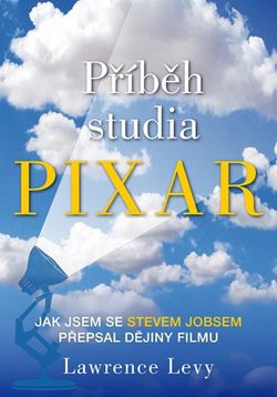 Příběh studia Pixar | Lawrence Levy