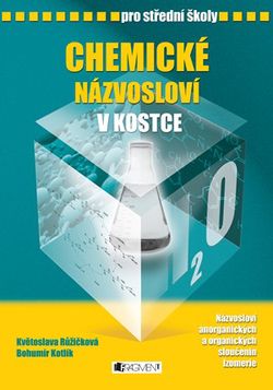 Chemické názvosloví v kostce pro SŠ | Bohumír Kotlík, Růžičková Květoslava