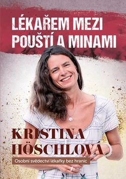 Lékařem mezi pouští a minami | a.s. MAFRA, Kristina Höschlová, Kristina Höschlová