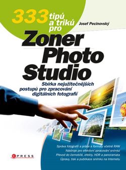333 tipů a triků pro Zoner Photo Studio | Josef Pecinovský