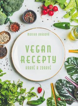 Vegan recepty – hravě a zdravě | Monika Brýdová