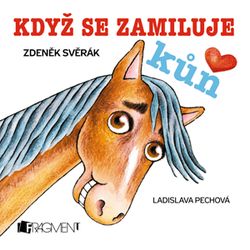 Zdeněk Svěrák – Když se zamiluje kůň (100x100) | Zdeněk Svěrák, Ladislava Pechová