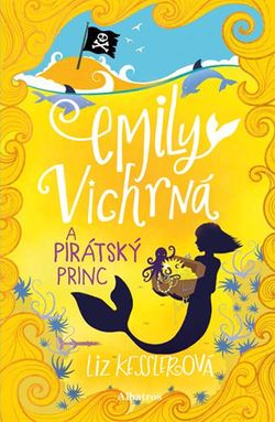Emily Vichrná a pirátský princ | Iveta Poláčková, Liz Kesslerová