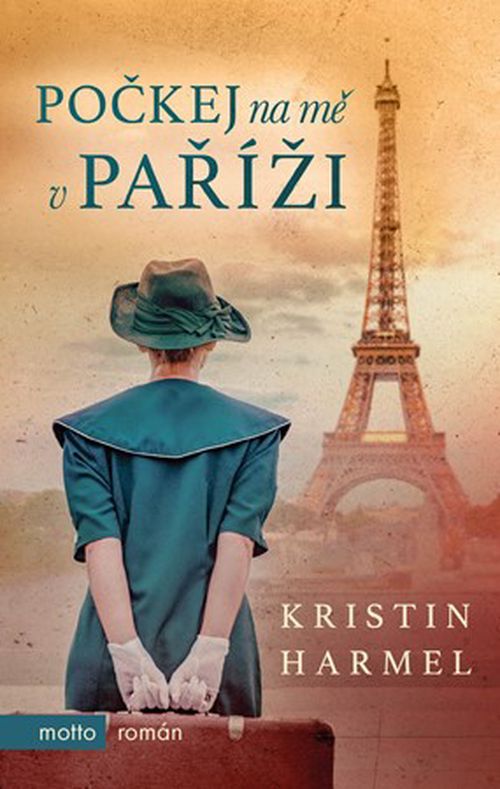 Počkej na mě v Paříži | Kristin Harmel, Irmgard Kolinská, PhDr.
