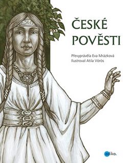 České pověsti | Eva Mrázková, Atila Vörös