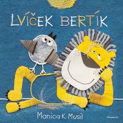 Lvíček Bertík | Manica K. Musil, Manica K. Musil
