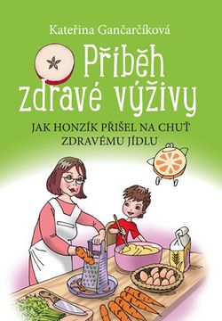 Příběh zdravé výživy | Aleš Čuma, Kateřina Gančarčíková