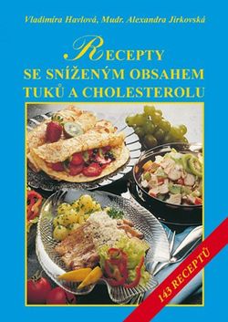 Recepty se sníženým obsahem tuků a zvláště cholesterolu | Vladimíra Havlová, Alexandra Jirkovská