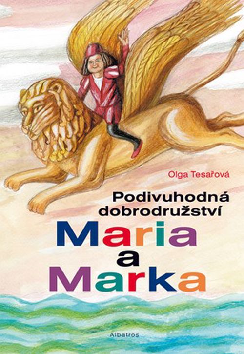 Podivuhodná dobrodružství Maria a Marka | Lubomír Šedivý, Olga Tesařová, Olga Tesařová