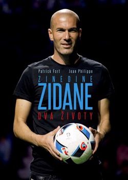 Zinedine Zidane: Dva životy | Jiří Žák, Jean Philippe, Patrick Fort