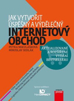 Jak vytvořit úspěšný a výdělečný internetový obchod | Petra Mikulášková, Miroslav Sedlák