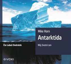 Antarktida (audiokniha) | Mike Horn, Luboš Ondráček