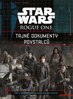 Star Wars Rogue One Tajné dokumenty povstalců | autora nemá, Milan Pohl