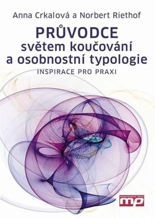 Průvodce světem koučování a osobnostní typologie | Anna Crkalová, Norbert Riethof