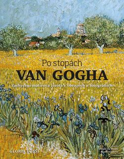 Po stopách Van Gogha | Eva Kadlecová, Gloria Fossi, Gloria Fossi