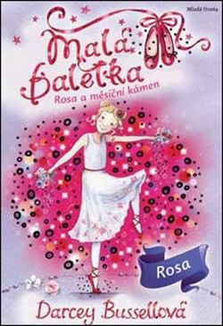 Malá baletka Rosa a měsíční kámen | Darcey Bussellová