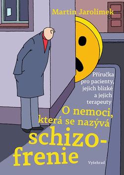 O nemoci, která se nazývá schizofrenie  | Martin Jarolímek, Miroslav Barták