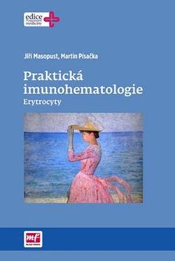 Praktická imunohematologie | Jiří Masopust, Martin Písačka