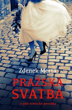 Pražská svatba a jiné erotické povídky | Zdeněk Merta