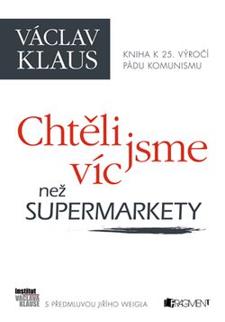 Václav Klaus – Chtěli jsme víc než supermarkety | Václav Klaus, Jiří Weigl