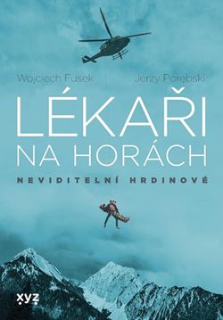 Lékaři na horách: neviditelní hrdinové | Jiří Chodil, Jerzy Porebski, Wojciech Fusek