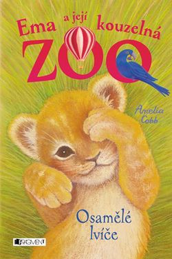 Ema a její kouzelná zoo - Osamělé lvíče | Eva Brožová, Amelia Cobb, Amelia Cobb