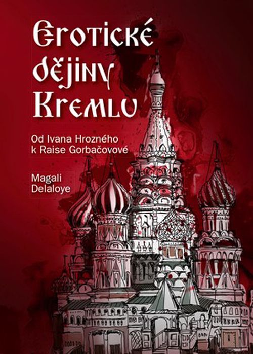 Erotické dějiny Kremlu | Magali Delaloye